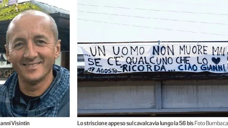 Gianni Visintin, e a destra lo strisicone appeso dalla compagna Debora e dalla sorella Claudia